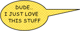 Dude.. i just love this stuff